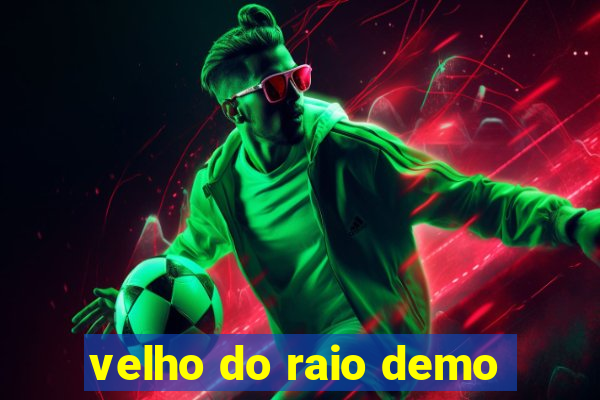 velho do raio demo